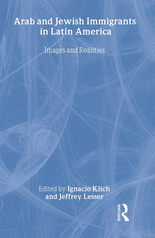 Arab and Jewish Immigrants in Latin America: Images and Realities