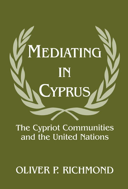 Mediating in Cyprus: The Cypriot Communities and the United Naions