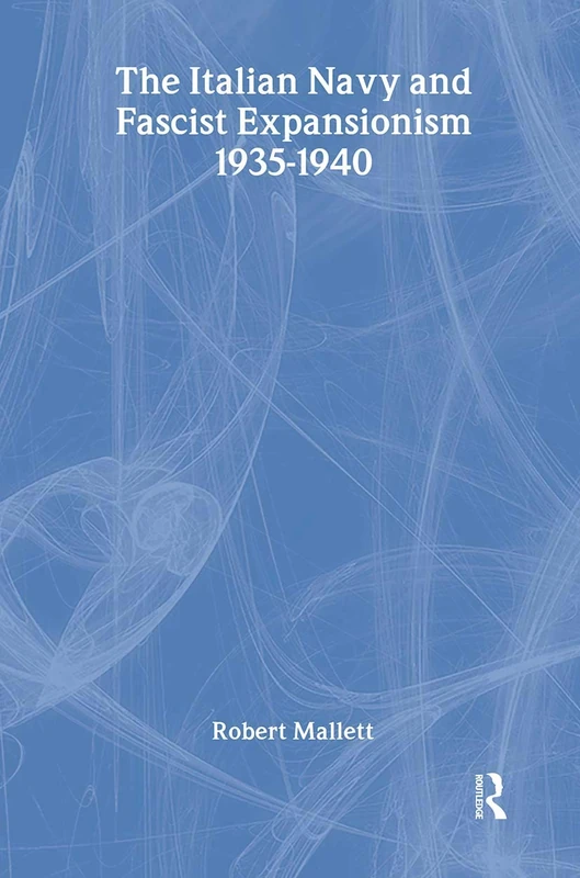 The Italian Navy and Fascist Expansionism, 1935-1940: 7 (Cass Series: Naval Policy and History) - Image 1