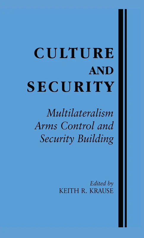 Culture and Security: Multilateralism, Arms Control and Security Building