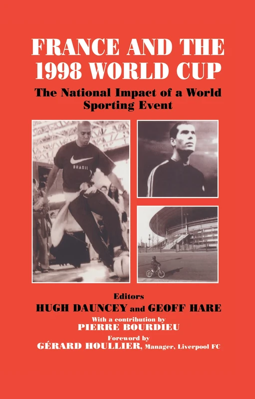 France and the 1998 World Cup: The National Impact of a World Sporting Event: 7 (Sport in the Global Society)