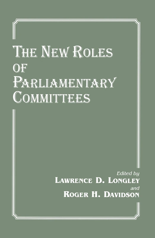 The New Roles of Parliamentary Committees (Library of Legislative Studies (Hardcover))