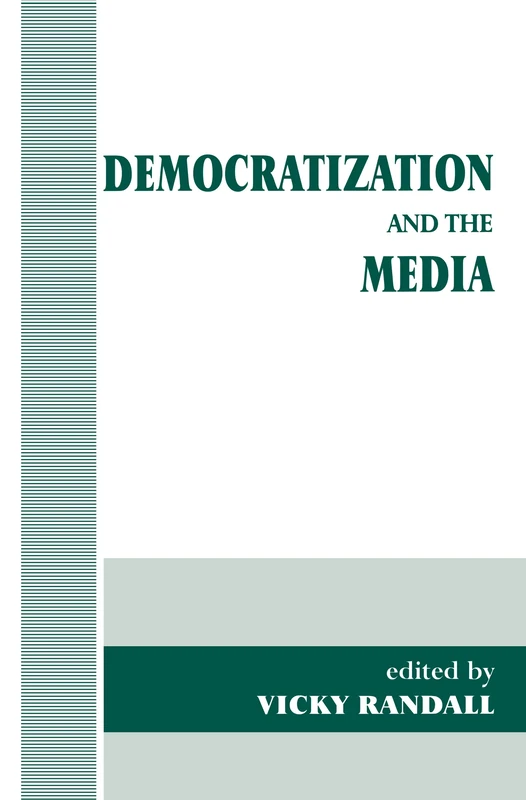 Democratization and the Media (Democratization and Autocratization Studies)
