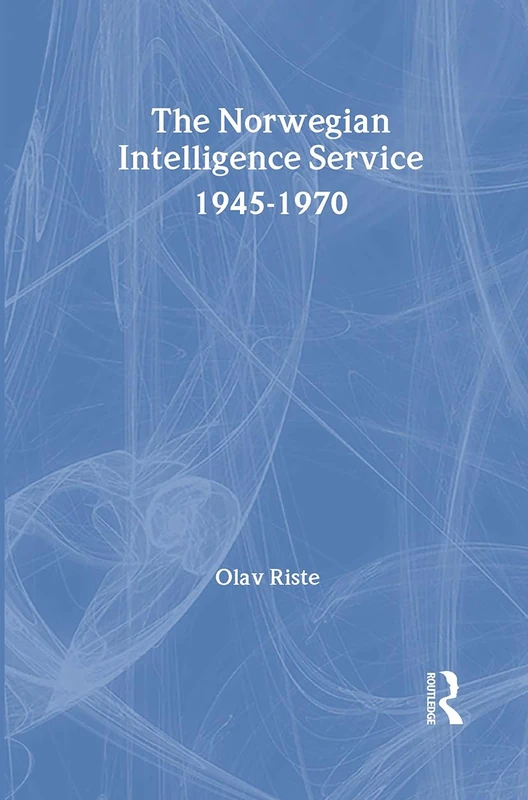 The Norwegian Intelligence Service, 1945-1970 (Studies in Intelligence)