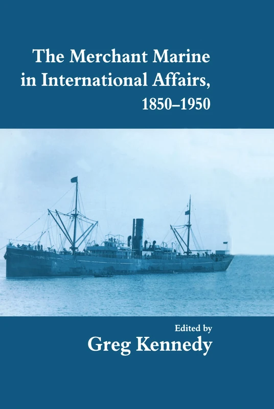 The Merchant Marine in International Affairs, 1850-1950: 8 (Cass Series: Naval Policy and History)