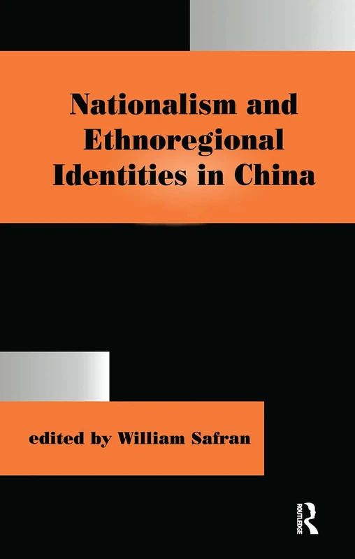 Nationalism and Ethnoregional Identities in China (Routledge Studies in Nationalism and Ethnicity)