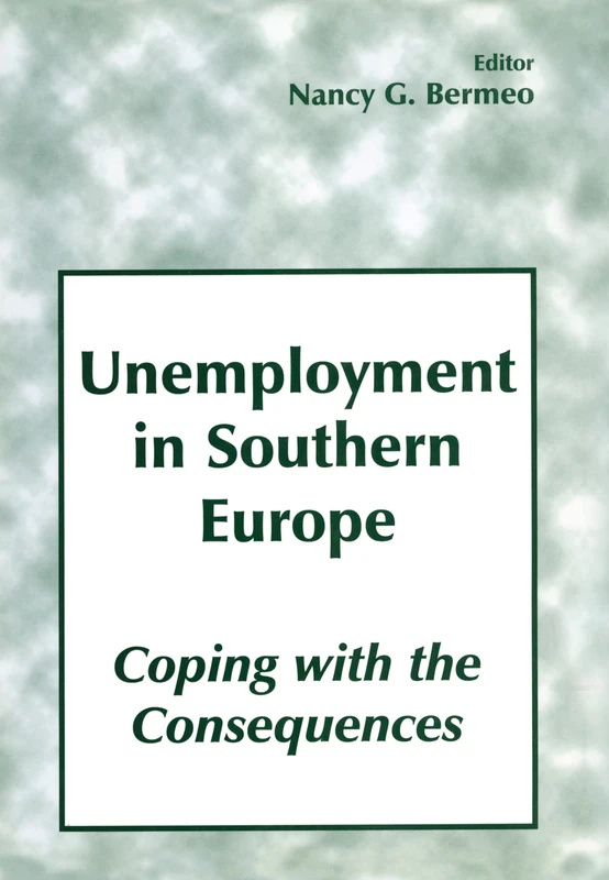 Unemployment in Southern Europe: Coping with the Consequences (South European Society & Politics (Hardback))