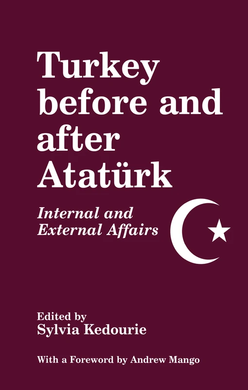 Turkey Before and After Ataturk: Internal and External Affairs (Middle Eastern Studies (Hardcover))