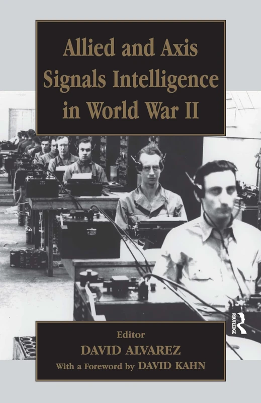 Allied and Axis Signals Intelligence in World War II (Studies in Intelligence)