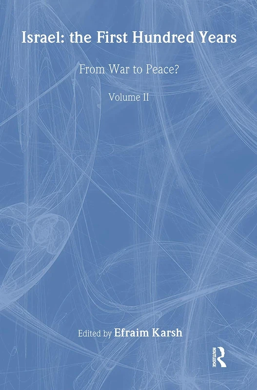 Israel: the First Hundred Years: Volume II: From War to Peace? (Israeli History, Politics and Society)