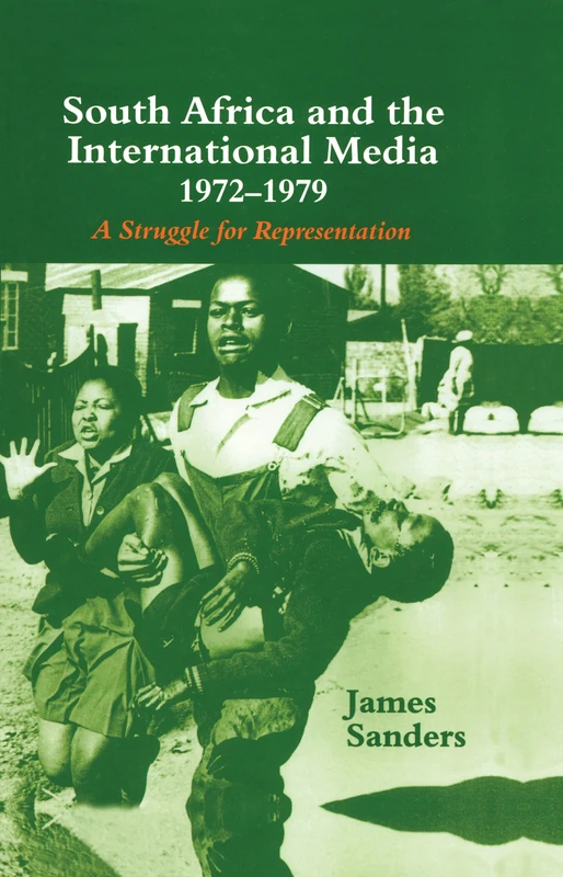 South Africa and the International Media, 1972-1979: A Struggle for Representation