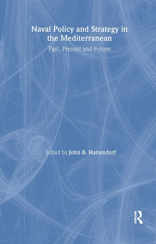 Routledge Naval Policy and Strategy in the Mediterranean