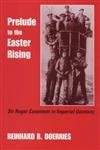 Prelude to the Easter Rising: Sir Roger Casement in Imperial Germany (New Directions in Irish History)