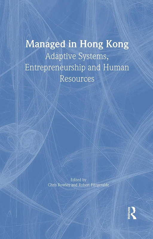 Managed in Hong Kong: Adaptive Systems, Entrepreneurship and Human Resources (Studies in Asia Pacific Business (Hardcover))