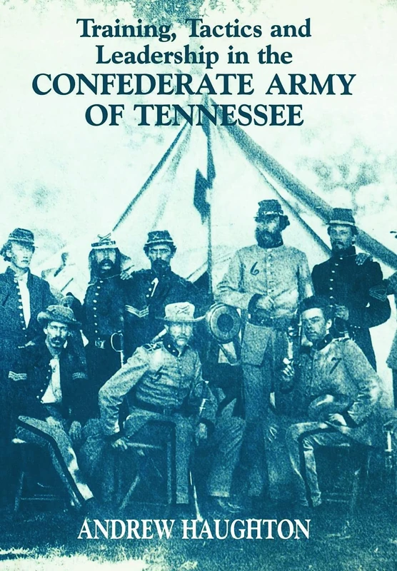Training, Tactics and Leadership in the Confederate Army of Tennessee: Seeds of Failure (Military History and Policy)