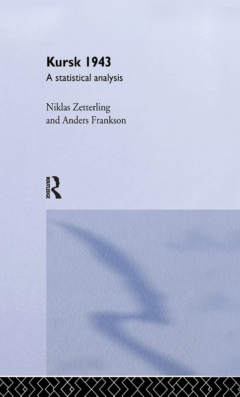 Kursk 1943: A Statistical Analysis (Soviet Russian Study of War)