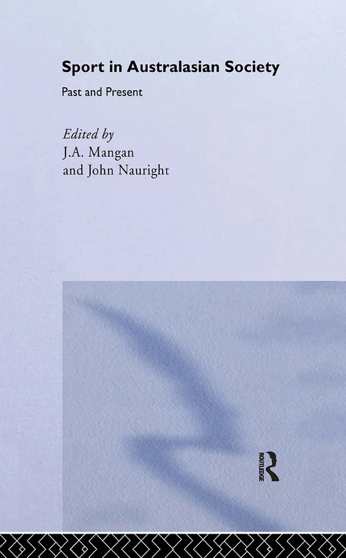 Sport in Australasian Society: Past and Present (Sport in the Global Society)