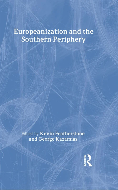 Routledge Europeanization and the Southern Periphery Book