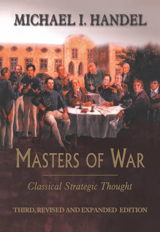 Masters of War: Classical Strategic Thought