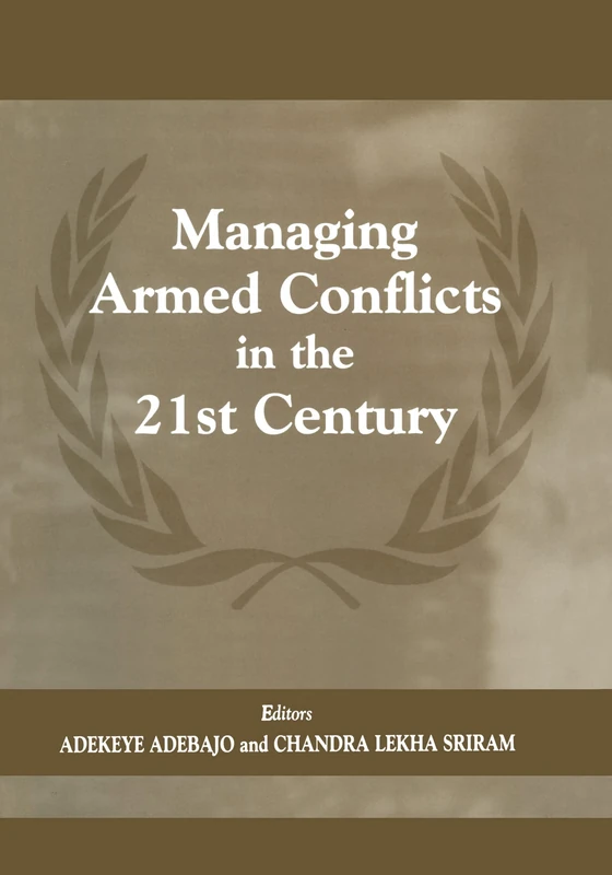 Managing Armed Conflicts in the 21st Century: 9 (Cass Series on Peacekeeping)