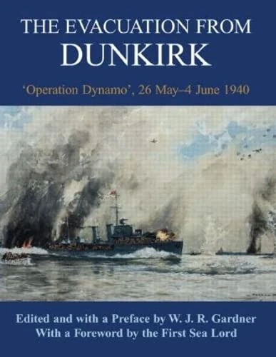 The Evacuation from Dunkirk: 'Operation Dynamo', 26 May-June 1940 (Naval Staff Histories)