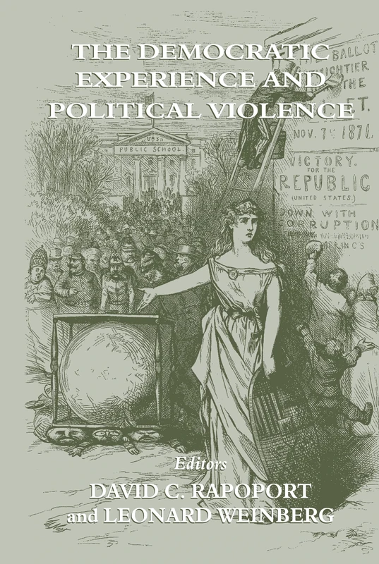 The Democratic Experience and Political Violence (Cass Series on Political Violence)