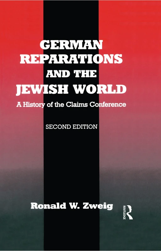 German Reparations and the Jewish World: A History of the Claims Conference