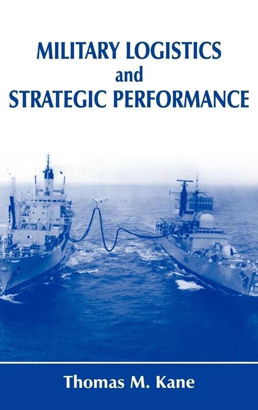 Military Logistics and Strategic Performance: 1 (Strategy and History)