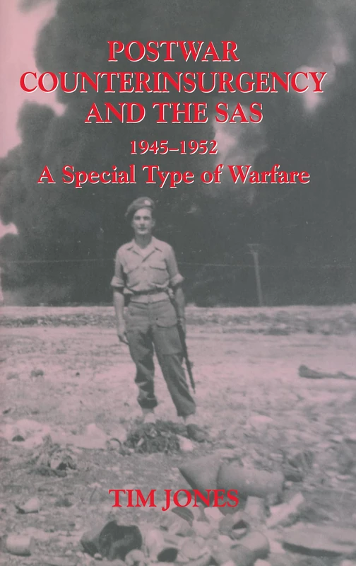 Post-war Counterinsurgency and the SAS, 1945-1952: A Special Type of Warfare: 9 (Military History and Policy)