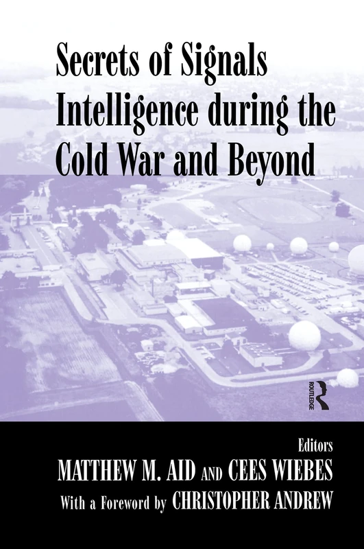 Secrets of Signals Intelligence During the Cold War: From Cold War to Globalization (Studies in Intelligence)