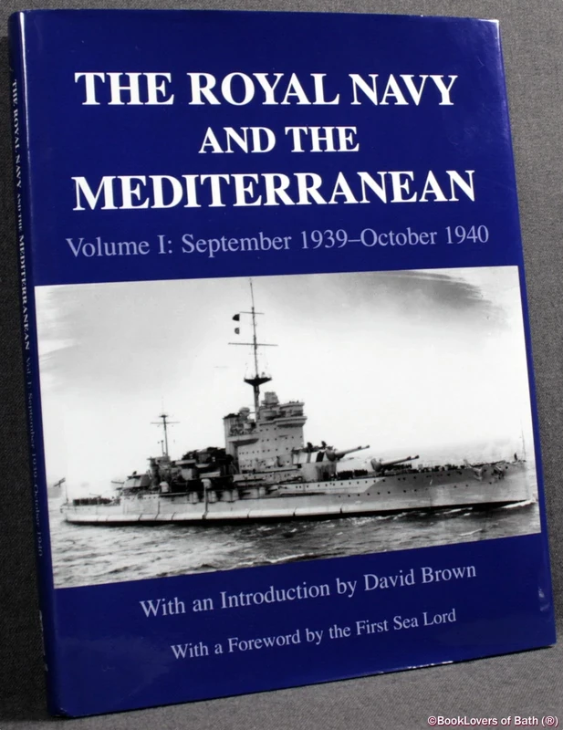 The Royal Navy and the Mediterranean: Vol.I: September 1939 - October 1940: 1 (Naval Staff Histories)