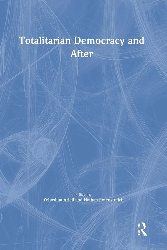 Totalitarian Democracy and After (Totalitarianism Movements and Political Religions)