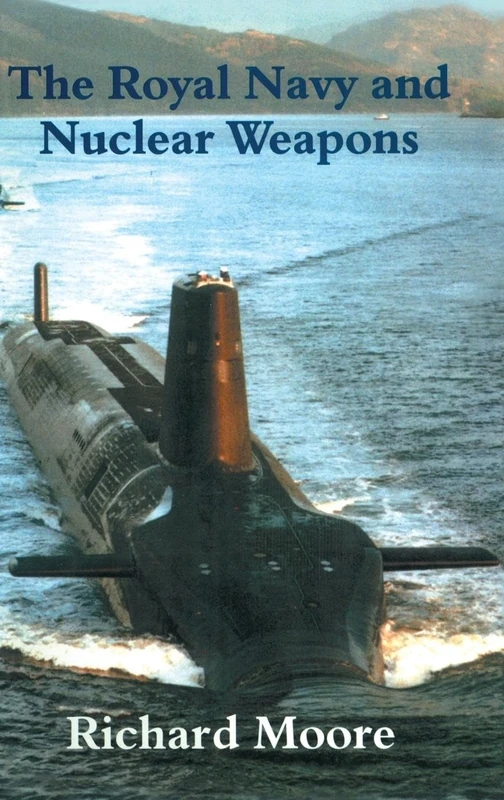 The Royal Navy and Nuclear Weapons: 14 (Cass Series: Naval Policy and History)
