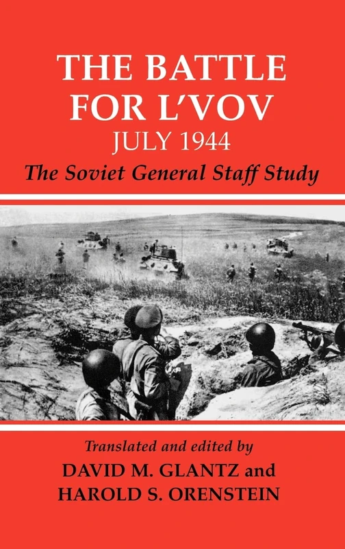 The Battle for L'vov July 1944: The Soviet General Staff Study: 13 (Soviet Russian Study of War)