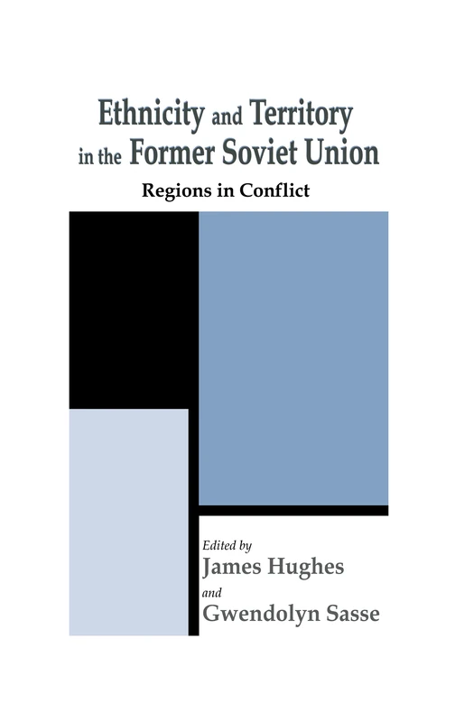 Ethnicity and Territory in the Former Soviet Union: Regions in Conflict (Routledge Studies in Federalism and Decentralization)