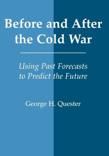 Before and After the Cold War: Using Past Forecasts to Predict the Future (World History Series)