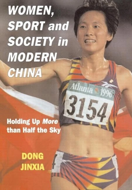 Women, Sport and Society in Modern China: Holding up More than Half the Sky (Sport in the Global Society)