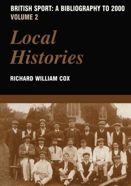 British Sport - A Bibliography to 2000: Volume 2: Local Histories: 002 (Sports Reference Library)
