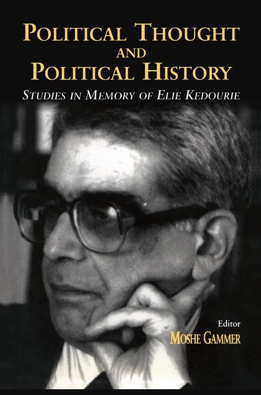 Political Thought and Political History: Studies in Memory of Elie Kedourie