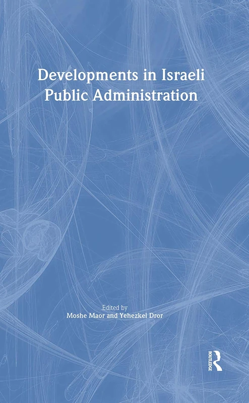Developments in Israeli Public Administration (Israeli History, Politics and Society)