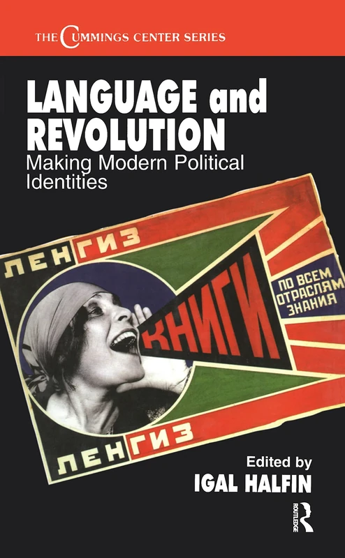 Language and Revolution: Making Modern Political Identities: 16 (Cummings Center Series)