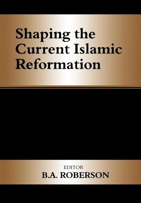 Shaping the Current Islamic Reformation (History and Society in the Islamic World (Hardcover))