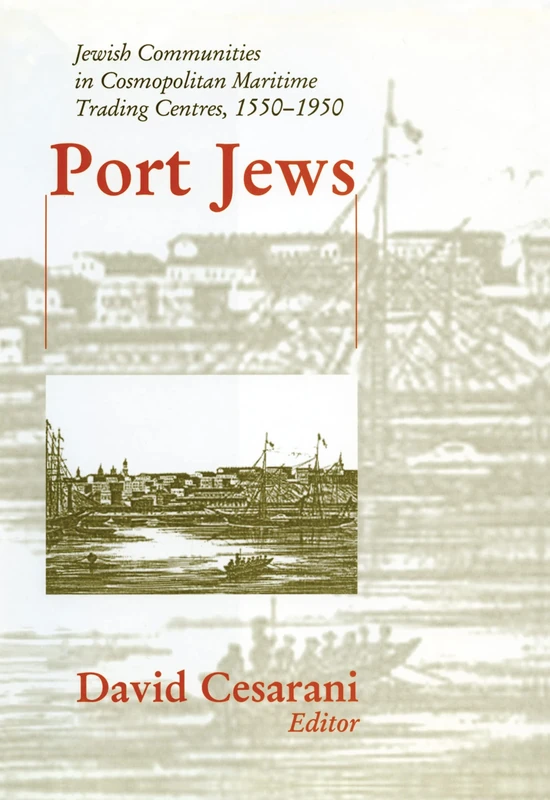 Port Jews: Jewish Communities in Cosmopolitan Maritime Trading Centres, 1550-1950 (Parkes-Wiener Series on Jewish Studies)