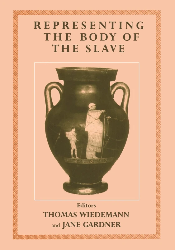 Representing the Body of the Slave (Routledge Studies in Slave and Post-Slave Societies and Cultures)