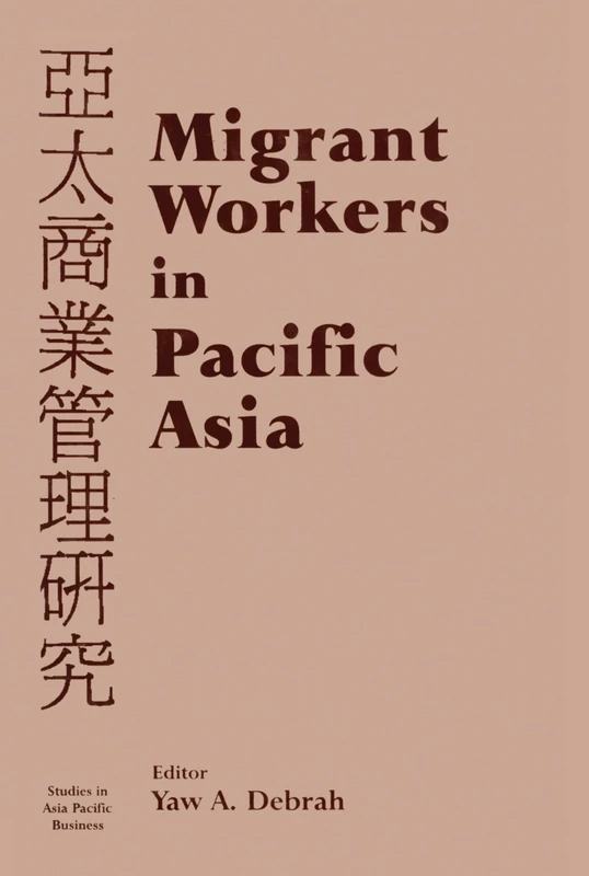 Migrant Workers in Pacific Asia (Studies in Asia Pacific Business,)