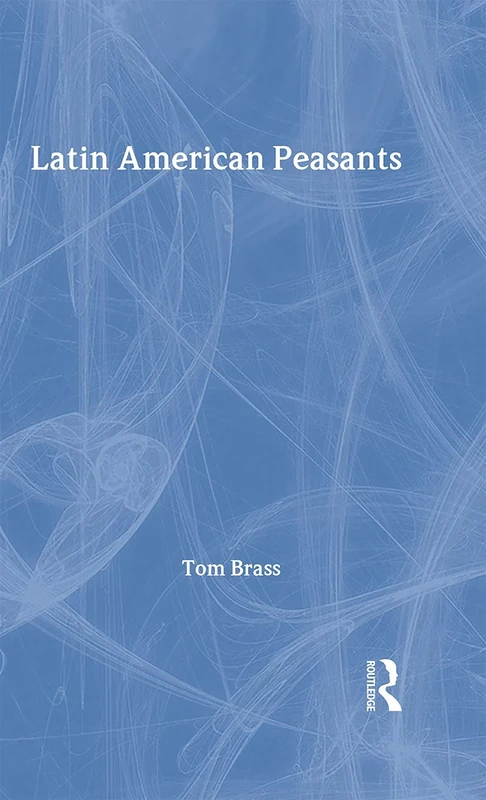 Latin American Peasants: 21 (Library of Peasant Studies)