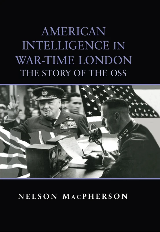 Routledge - American Intelligence in War-time London: OSS Story