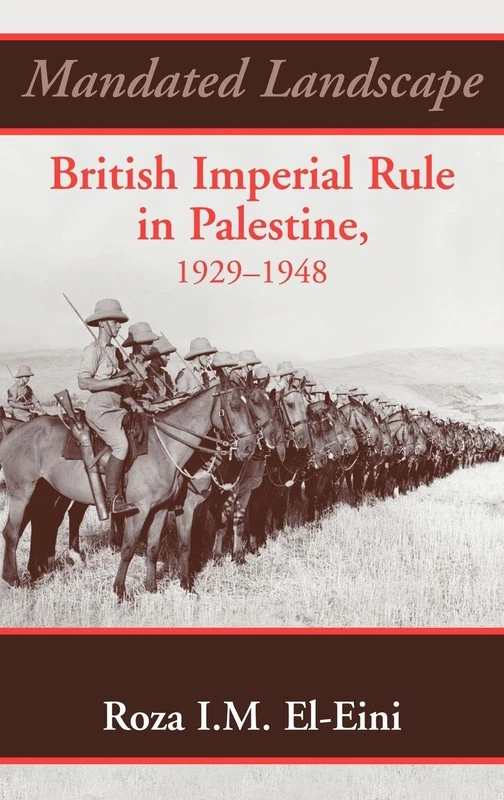 Mandated Landscape: British Imperial Rule in Palestine 1929-1948