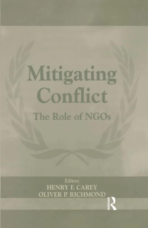Mitigating Conflict: The Role of NGOs: 12 (Cass Series on Peacekeeping)
