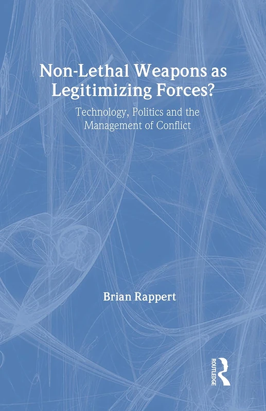 Routledge - Non-lethal Weapons as Legitimising Forces? Book - Image 1